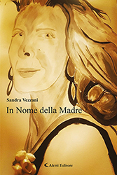 Sandra Vezzani - In Nome della Madre